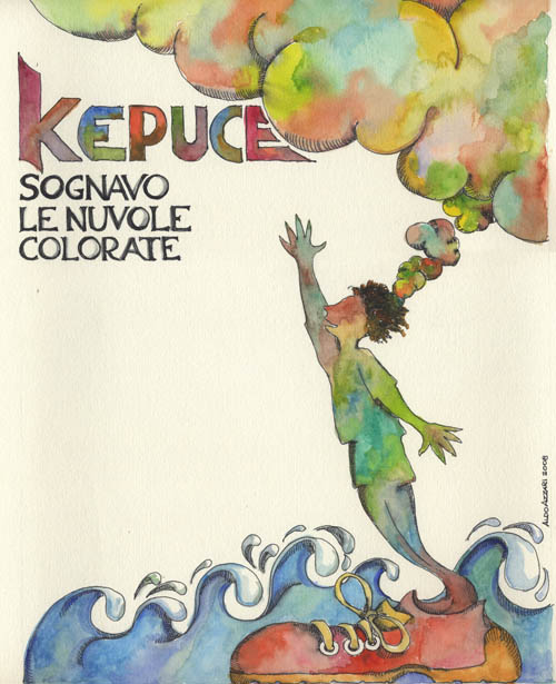 Kepuce: Sognavo le nuvole colorate. 